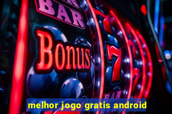 melhor jogo gratis android